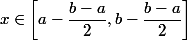 x\in \left[a-\dfrac{b-a}{2}, b-\dfrac{b-a}{2}\right]